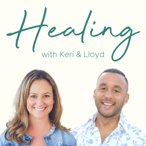 Healing with Keri and Lloyd