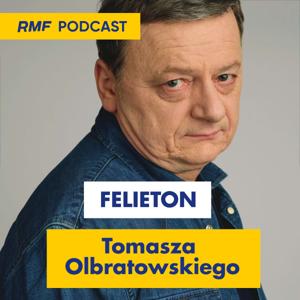 Felieton Tomasza Olbratowskiego by RMF FM