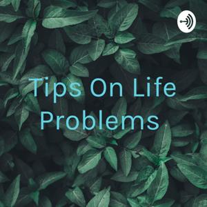 Tips On Life Problems