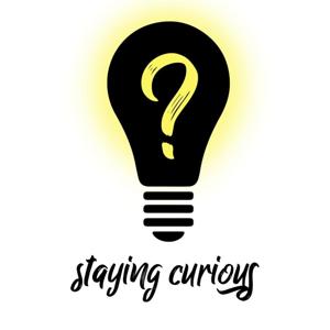 Staying Curious