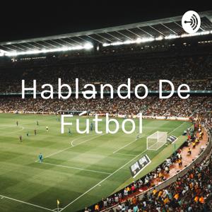 Hablando De Fútbol ⚽