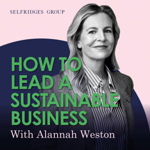 How to Lead a Sustainable Business with Alannah Weston by Alannah Weston