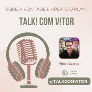 Talk! Com V!tor