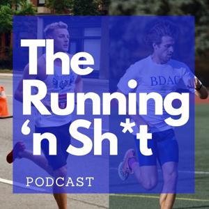 The Running 'n Sh*t Podcast