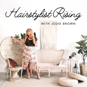 The Hairstylist Rising Podcast by Jodie Brown