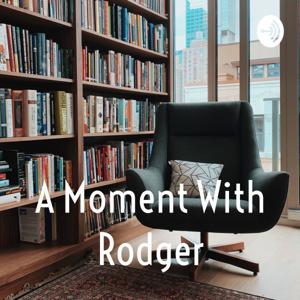 A Moment With Rodger