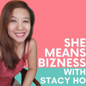 She Means Bizness with Stacy Ho