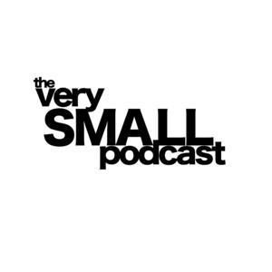 the very SMALL podcast