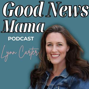 The Good News Mama Podcast