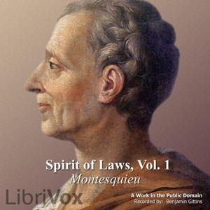 Spirit of Laws (Volume 1), The by Charles-Louis de Secondat, baron de La Brède et de Montesquieu (1689 - 1755)