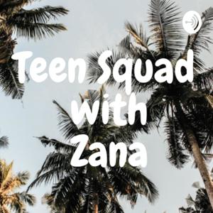 Teen Squad with Zana