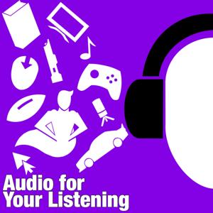 Audio for Your Listening