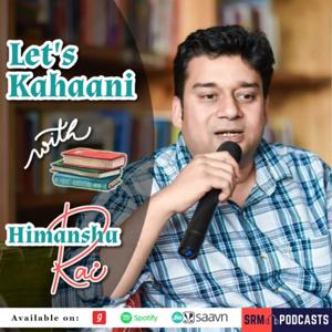 Let's Kahaani with Himanshu Rai