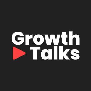 Growth Talks | Podcast