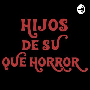 Hijos de su Qué Horror!