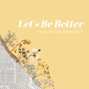 Let's Be Better