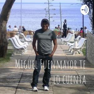 Miguel Fuenmayor te lo cuenta