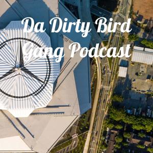 Da Dirty Bird Gang Podcast