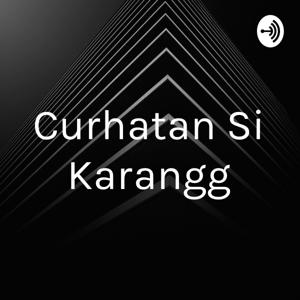 Curhatan Si Karangg