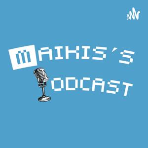 Maikis Podcast