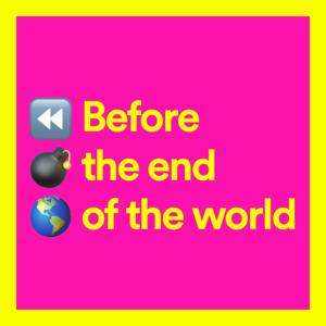 Before the end of the world