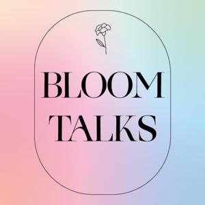 Bloom Talks