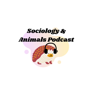 Sociology and Animals Podcast