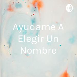 Ayudame A Elegir Un Nombre