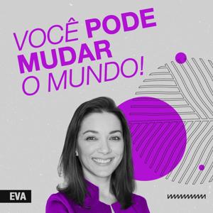 Você pode mudar o mundo!