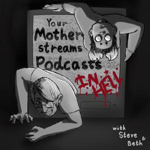 Your Mother Streams Podcasts in Hell