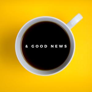 Coffee and Good News