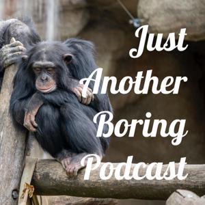 Just Another Boring Podcast