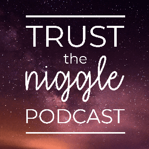 Trust the Niggle Podcast