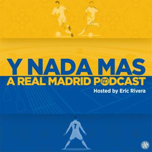 Y Nada Mas | A Real Madrid Podcast