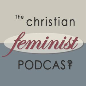 The Christian Feminist Podcast