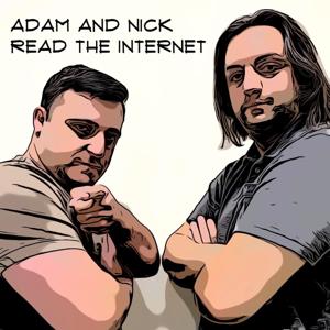 Adam and Nick Read the Internet