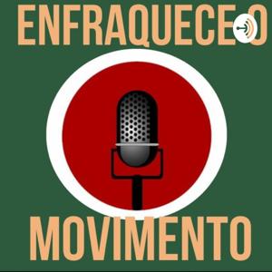 Enfraquece o Movimento