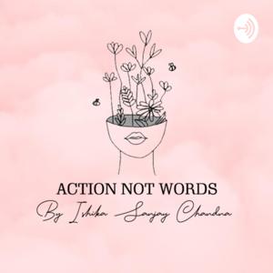 ACTION NOT WORDS !