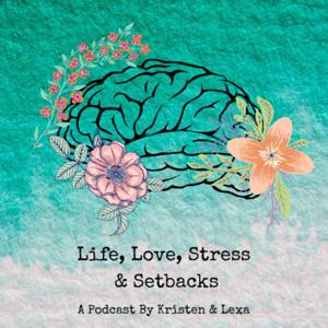 Life, Love, Stress & Setbacks