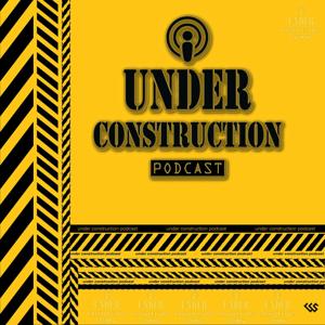 Under Construction Podcast