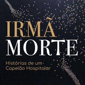 Irmã Morte: Histórias de um Capelão Hospitalar