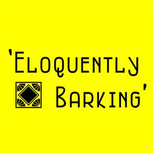 'Eloquently Barking'