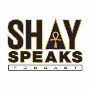 Shay Speaks Life Podcast