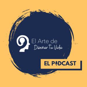 El Arte de Diseñar Tu Vida el PODCAST