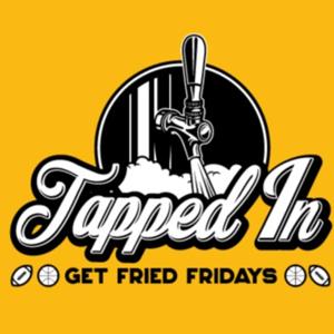 Tapped In: Get Fried Fridays