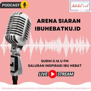 Arena Siaran Ibuhebatku.id (0.16 U Fm)