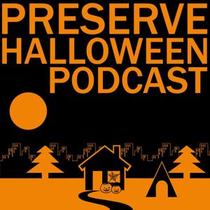 Preserve Halloween Podcast by Halloween Preservation Society