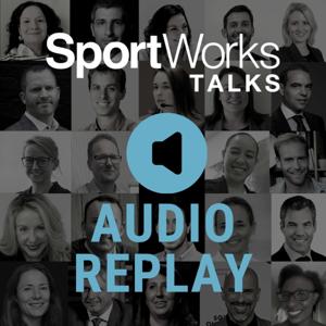 SportWorks TALKS Audio Replay