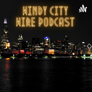 The Windy City Wire Podcast