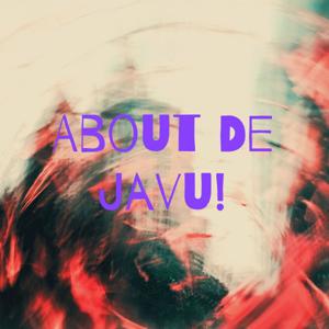 About De Javu!